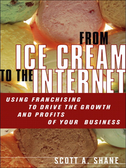 Title details for From Ice Cream to the Internet by Scott A. Shane - Available